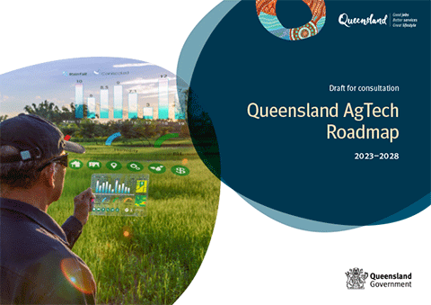 Queensland AgTech Roadmap 2023–2028 Draft Consultation Paper